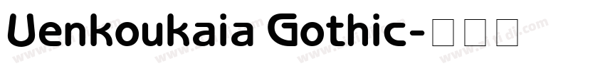 Uenkoukaia Gothic字体转换